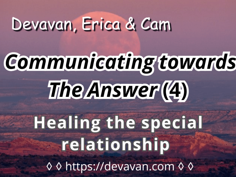 Healing the special relationship (Communicating towards The&nbsp;Answer-4)