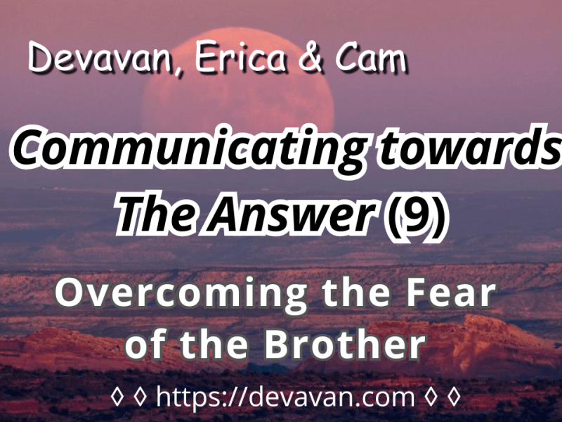 Overcoming the Fear of the Brother (Communicating towards The&nbsp;Answer-9)
