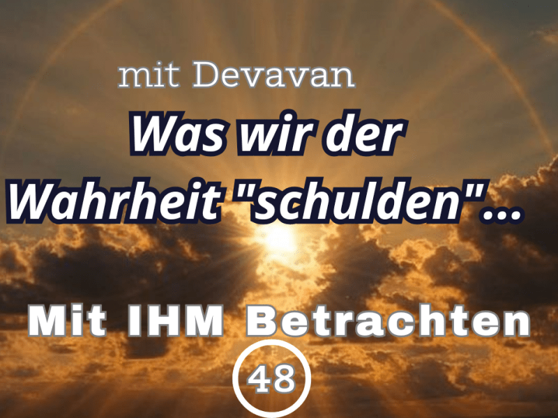 Was wir der Wahrheit “schulden”…