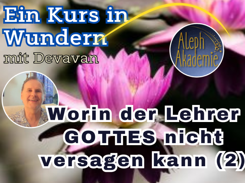 Worin der Lehrer GOTTES nicht versagen&nbsp;kann