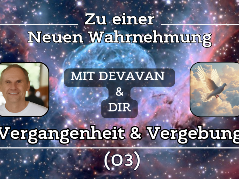 Ärger vergeben ~ Zu einer Neuen Wahrnehmung –&nbsp;(03)