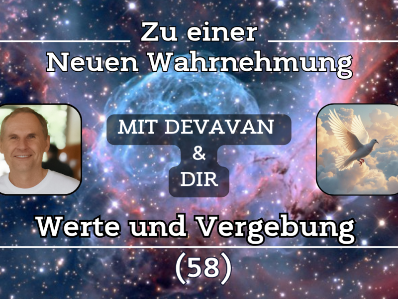 Werte und Vergebung ~ Zu einer Neuen Wahrnehmung –&nbsp;(58)