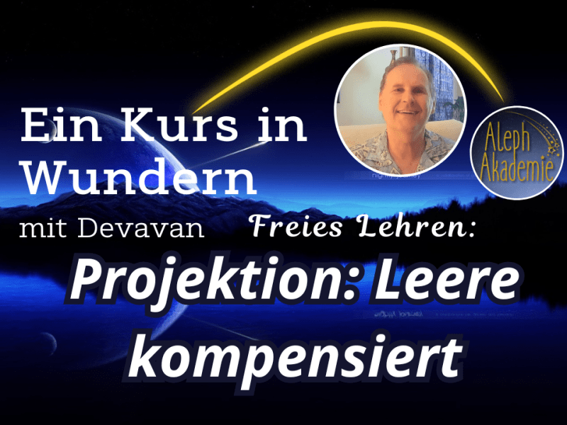 Projektion: Leere kompensieren – Freies Lehren mit Ein Kurs in&nbsp;Wundern