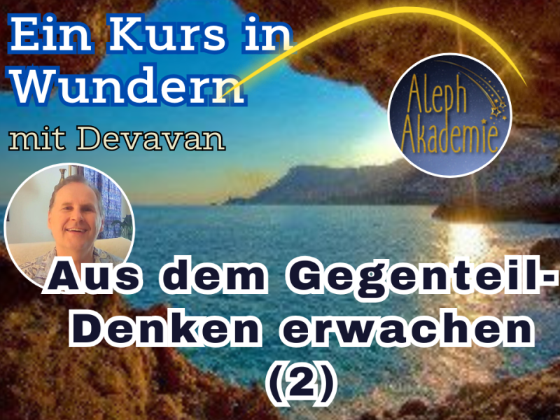 Aus dem Gegenteil-Denken erwachen&nbsp;(Epi-2)