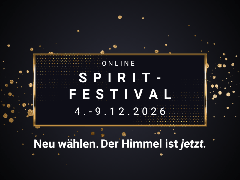 2. Spirit-Festival: Neu wählen – der HIMMEL ist jetzt — Online Seminar (Dez&nbsp;2026)