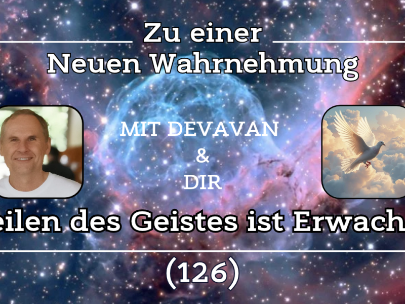 Heilen des Geistes ist Erwachen ~ Zu einer Neuen Wahrnehmung –&nbsp;(126)